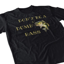 Load image into Gallery viewer, Don't be a dumb bass custom tee shirt black Fisherazade