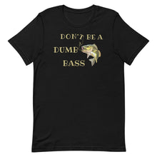 Load image into Gallery viewer, Don't be a dumb bass fishing t shirt black