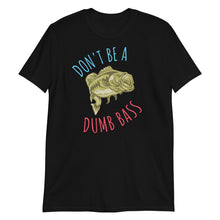 Load image into Gallery viewer, Don&#39;t be a dumb bass black fishing t-shirt
