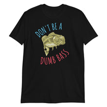 Load image into Gallery viewer, Don't be a dumb bass black fishing t-shirt