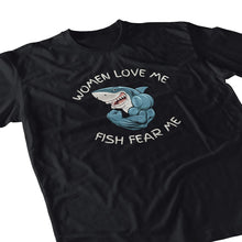 Load image into Gallery viewer, Women love me, fish fear me - black tshirt