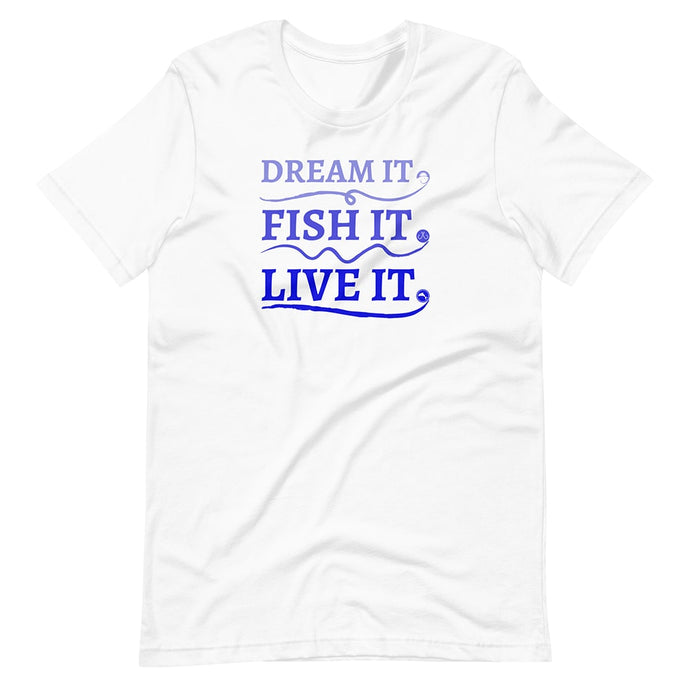 Unisex white fishing t-shirt - dream it, fish it, live it